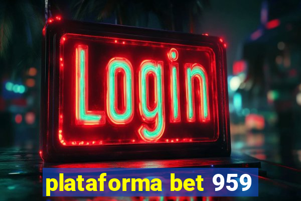 plataforma bet 959